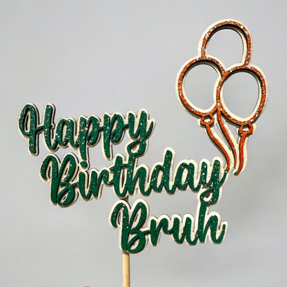 Happy Birthday Bruh Cake Topper – Custom Wooden Party Decoration for Teen or Adult Birthday