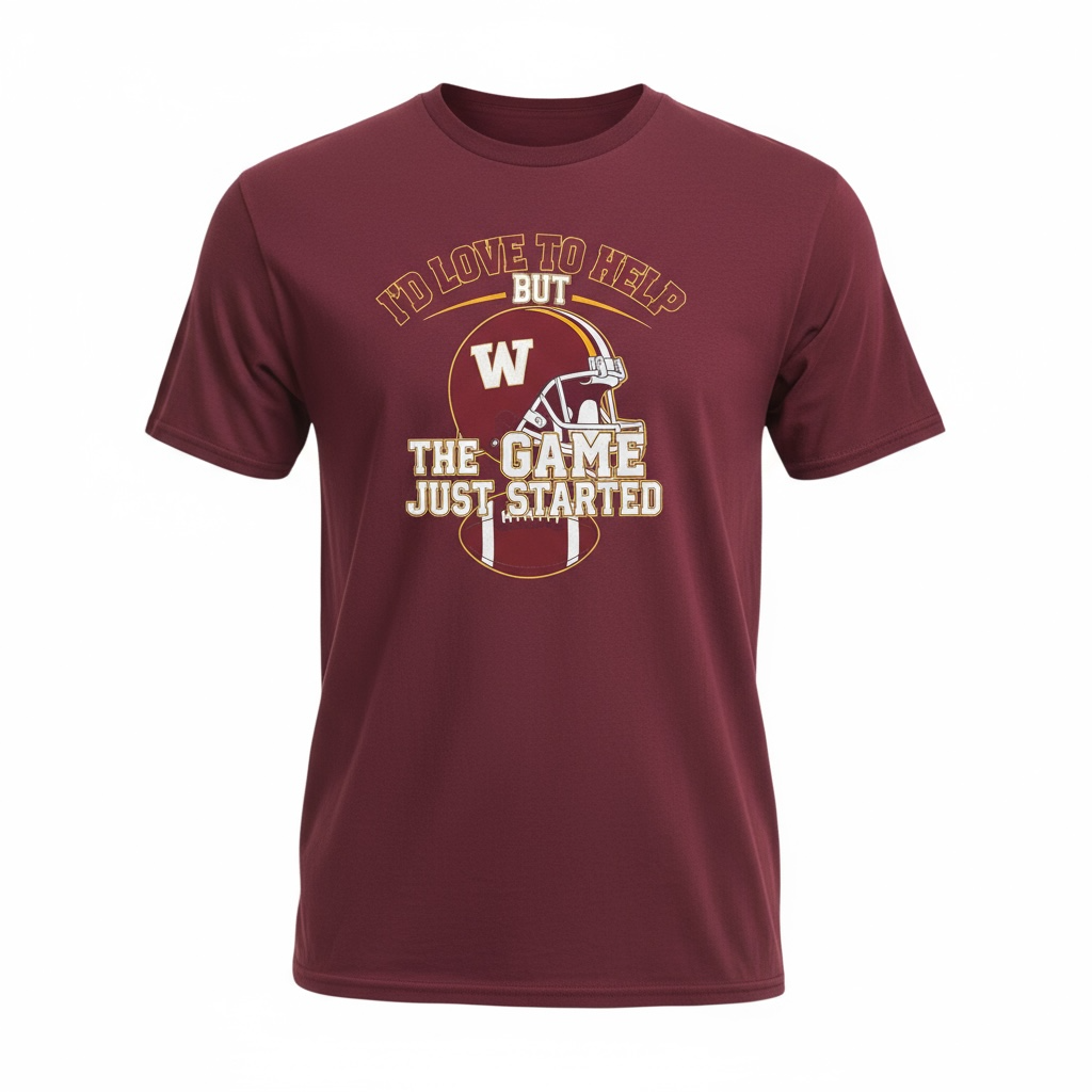 Funny Football T-Shirt – “I’d Love to Help But the Game Just Started” | Game Day Tee